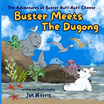Buster Meets The Dugong: The Adventures of Buster Ruff-Ruff Cheese