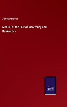 Manual of the Law of Insolvency and Bankruptcy