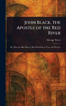 John Black, the Apostle of the Red River