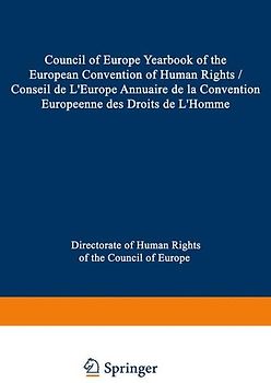 Council of Europe Yearbook of the European Convention on Human Rights / Conseil de L’Europe Annuaire de la Convention Europeenne des Droits de L’Homme