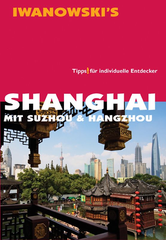 Shanghai mit Suzhou & Hangzhou - Reiseführer von Iwanowski