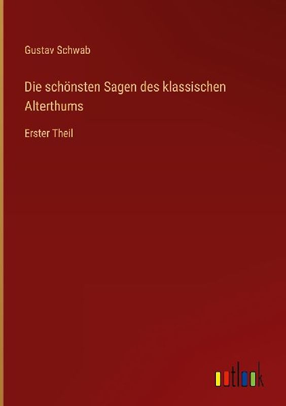 Die schönsten Sagen des klassischen Alterthums