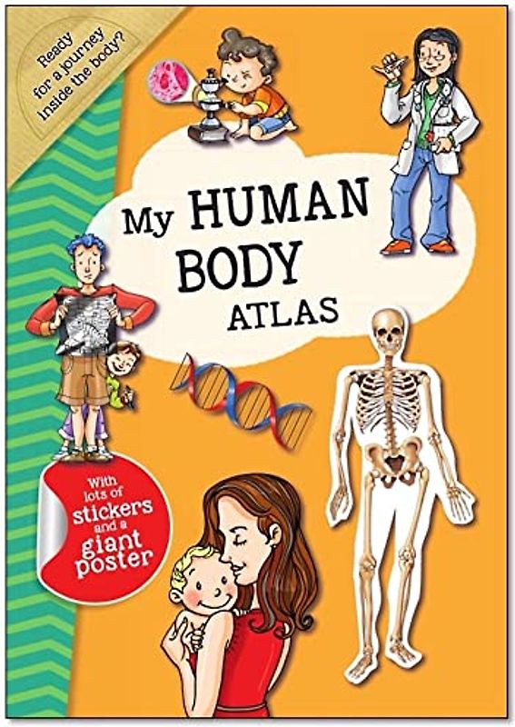 My Human Body Atlas: A Fun, Fabulous Guide for Children to the Human Body and How It Works (My Atlas Series for Children)