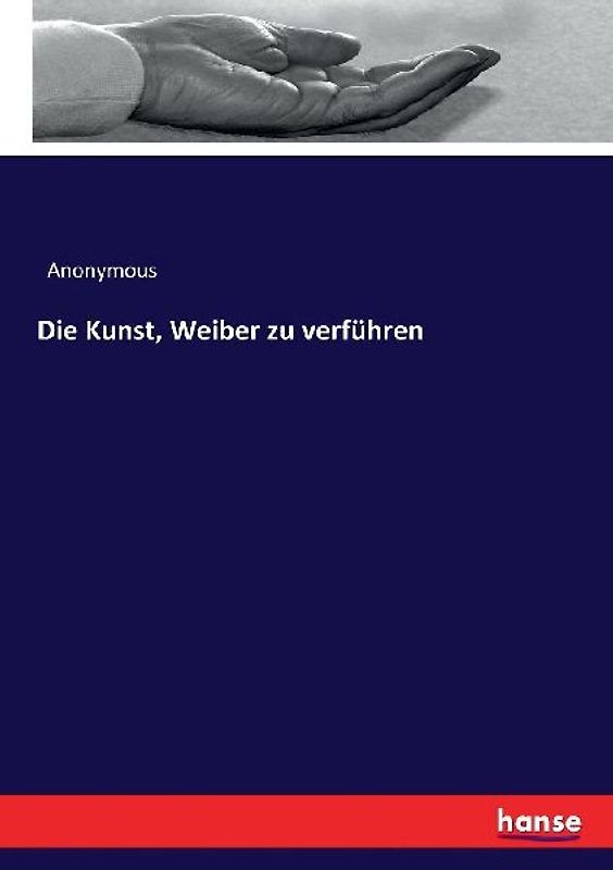 Die Kunst, Weiber zu verführen