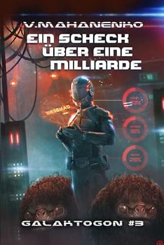 Ein Scheck über eine Milliarde (Galaktogon #3): LitRPG-Serie