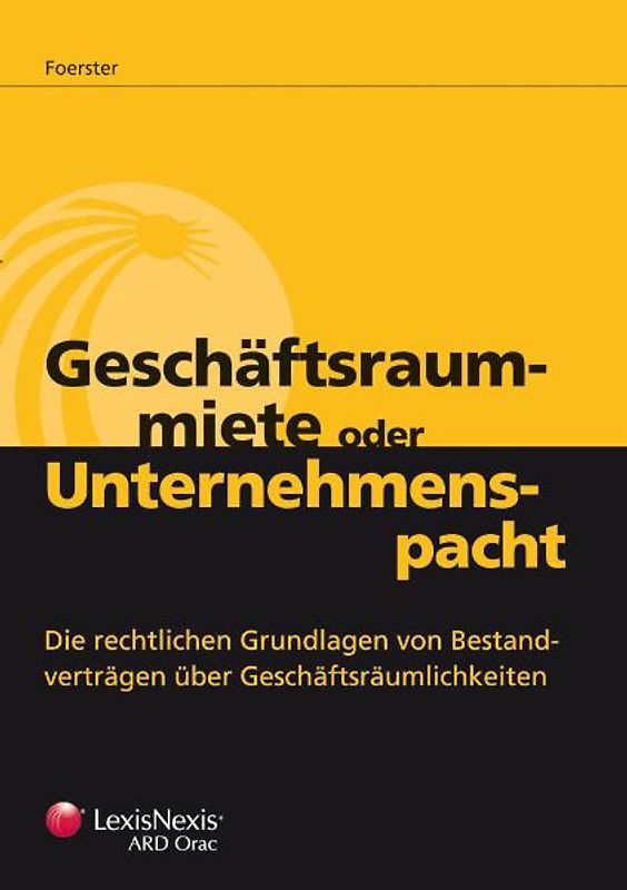 Geschäftsraummiete oder Unternehmenspacht. Die rechtlichen Grundlagen von Bestandverträgen über Geschäftsräume