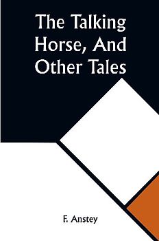 The Talking Horse, And Other Tales