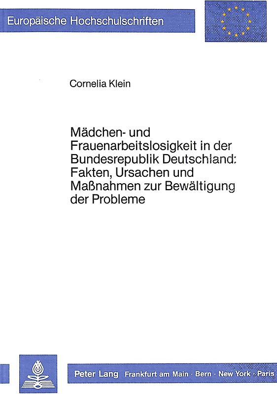 Mädchen- und Frauenarbeitslosigkeit in der Bundesrepublik Deutschland: Fakten, Ursachen und Massnahmen zur Bewältigung der Probleme