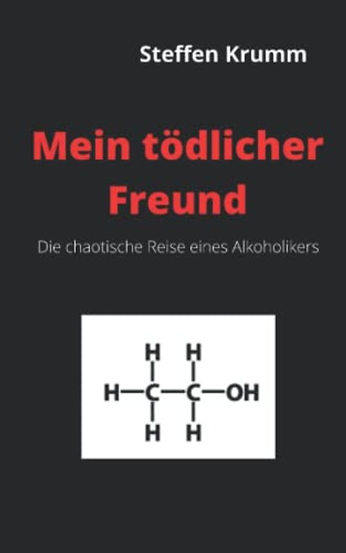 Mein tödlicher Freund: Die chaotische Reise eines Alkoholikers