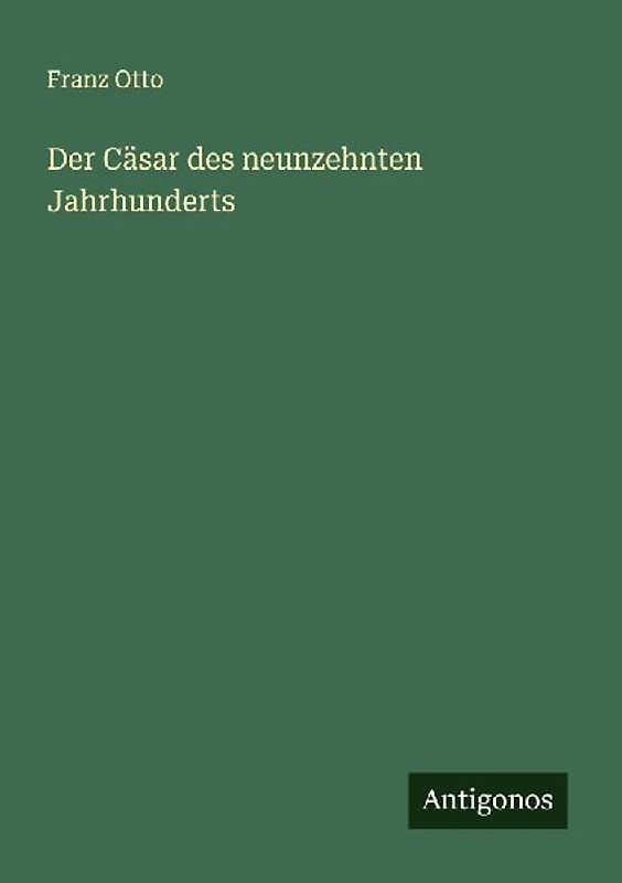 Der Cäsar des neunzehnten Jahrhunderts