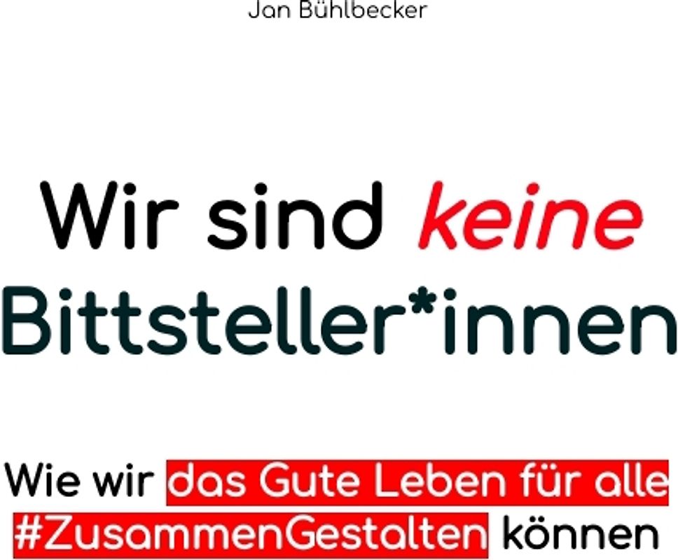 Wir sind keine Bittsteller*innen