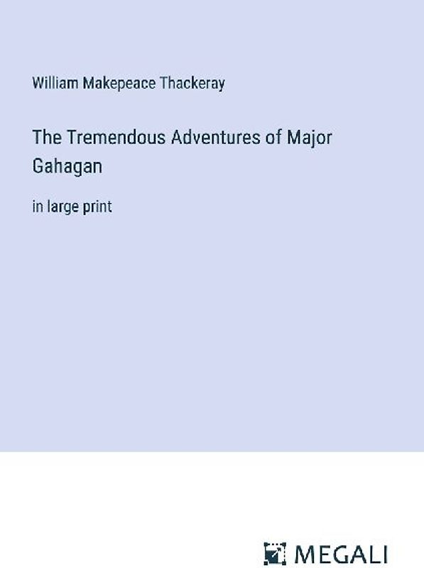 The Tremendous Adventures of Major Gahagan
