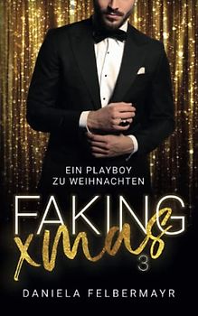 FAKING CHRISTMAS 3: Ein Playboy zu Weihnachten