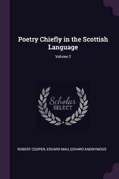 Poetry Chiefly in the Scottish Language; Volume 2