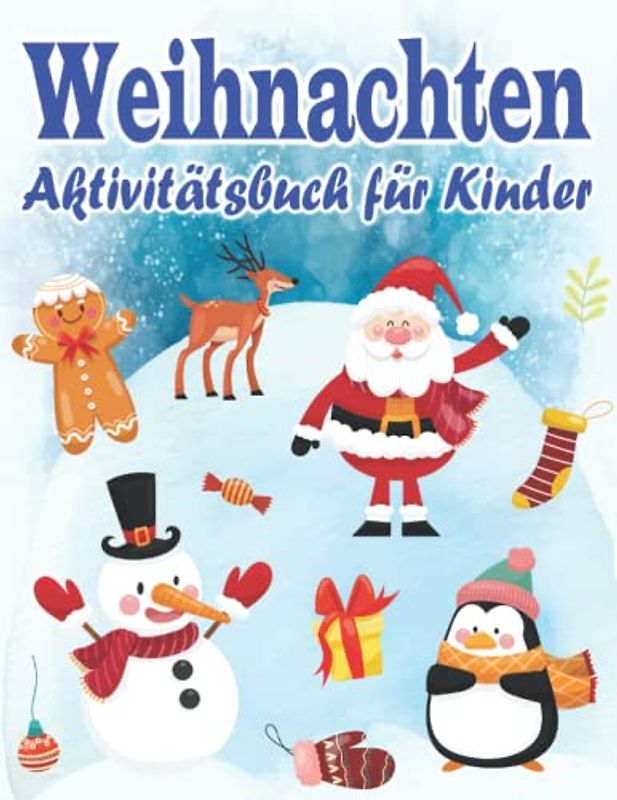 Weihnachten Aktivitätsbuch für Kinder: Weihnachtsmalbuch für Kinder | Ausmalen | Punkt zu Punkt | Malen nach Zahlen | Labyrinth und mehr | Geschenk Für Mädchen Und Jungen