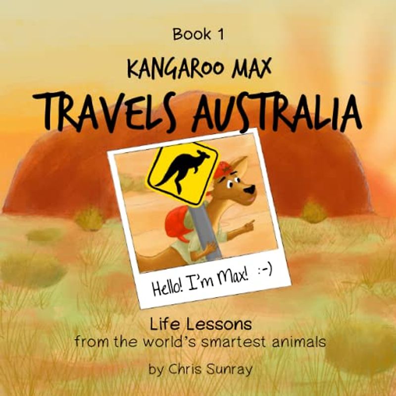 Kangaroo Max Travels Australia (Childrens Book, Toddler Book, Kids Book, Bedtime Book): Life Lessons from the World's Smartest Animals