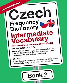 Czech Frequency Dictionary - Intermediate Vocabulary: 2501-5000 Most Common Czech Words (Learn Czech with the Czech Frequency Dictionaries, Band 2)