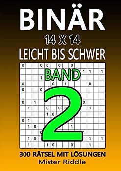 BINÄR 14x14 - LEICHT BIS SCHWER - 300 RÄTSEL MIT LÖSUNGEN - BAND 2