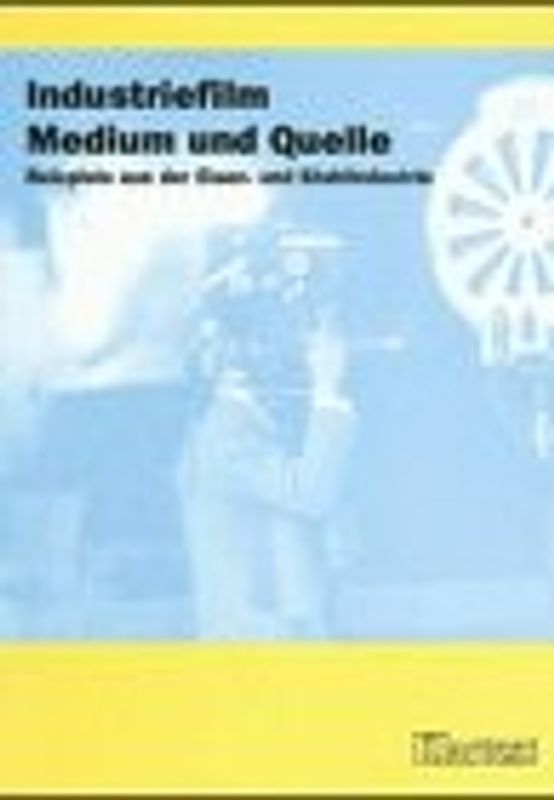 Industriefilm - Medium und Quelle