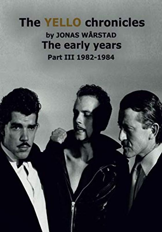 The YELLO chronicles by Jonas Warstad Part III 1982 - 1984