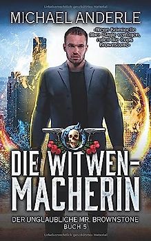 Die Witwenmacherin (Der unglaubliche Mr. Brownstone, Band 5)