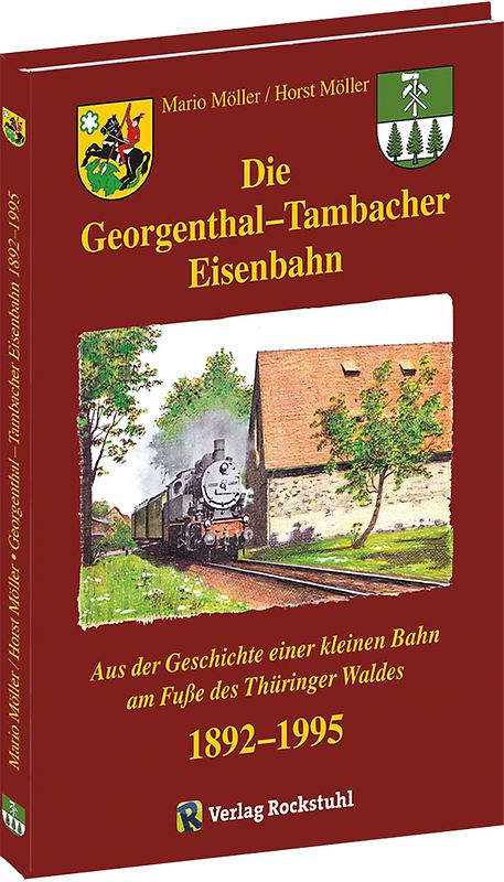 Die Georgenthal-Tambacher Eisenbahn 1892-1995