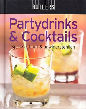BUTLERS Kochbuch: Partydrinks & Cocktails - Spritzig, bunt & unwiderstehlich [Gebundene Ausgabe]