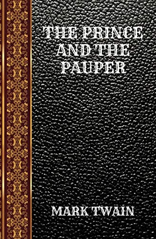 THE PRINCE AND THE PAUPER: BY MARK TWAIN (CLASSIC BOOKS, Band 65)