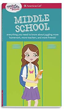 A Smart Girl's Guide: Middle School: Everything You Need to Know about Juggling More Homework, More Teachers, and More Friends! (Smart Girl's Guides)