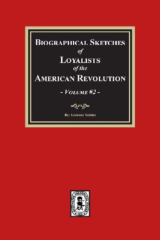 Biographical Sketches of Loyalists of the American Revolution, Volume #2