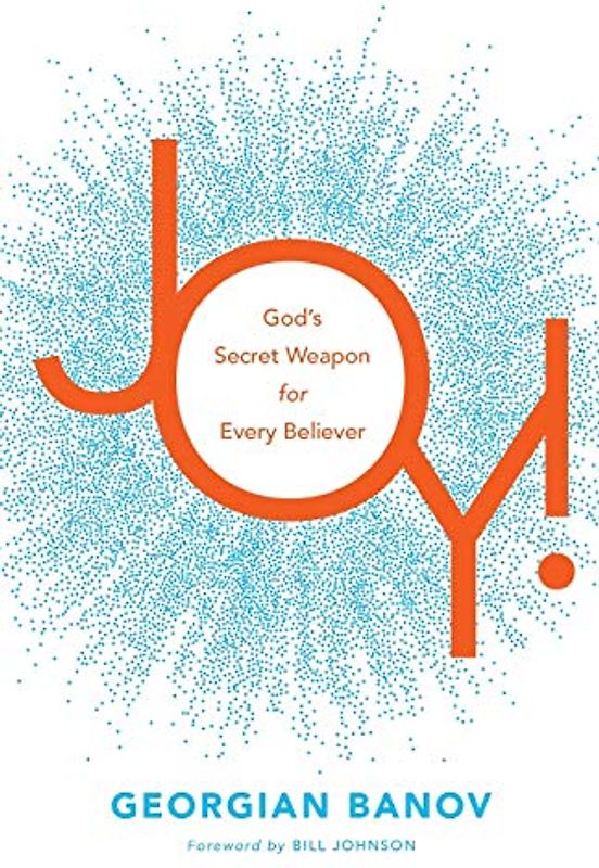 Joy!: God's Secret Weapon for Every Believer
