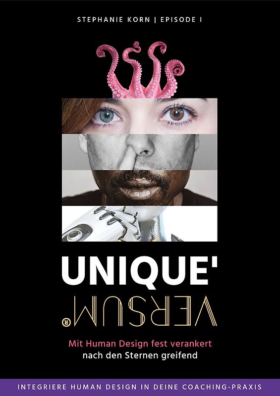 Unique'versum - im Human Design fest verankert, nach den Sternen greifend [Episode I]