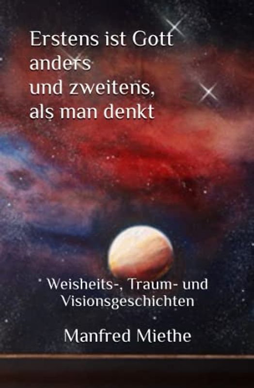 Erstens ist Gott anders und zweitens, als man denkt: Weisheits-, Traum- und Visionsgeschichten