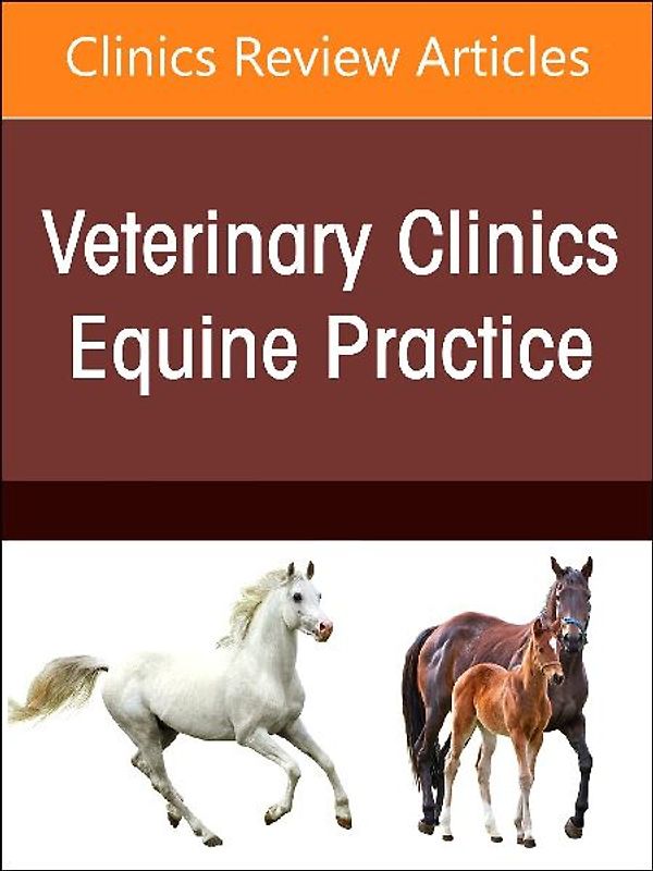A Problem-Oriented Approach to Immunodeficiencies and Immune-Mediated Conditions in Horses, an Issue of Veterinary Clinics of North America: Equine Practice