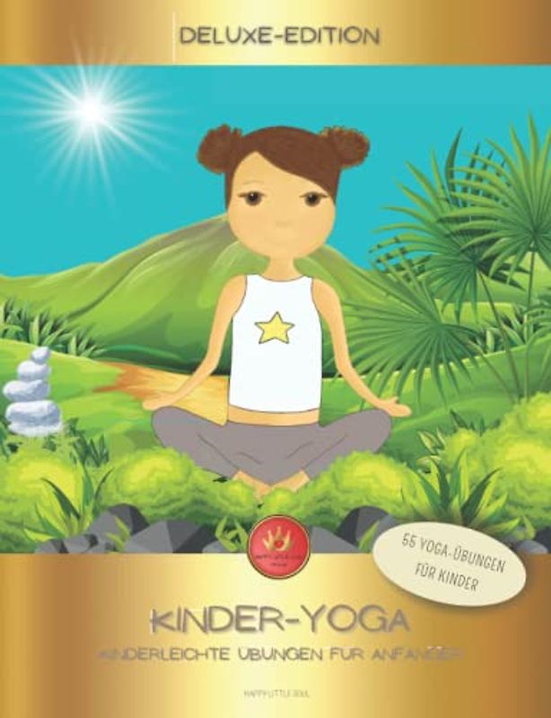 Das grosse Kinder-Yoga Buch für Beginner - Einfache Yoga-Übungen für Kita & Grundschule: Achtsames Bewegen, Atemübungen und innere Balance finden - 55 kinderleichte Posen und mehr
