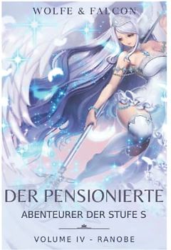 Der Pensionierte Abenteurer der Stufe S: Volume IV (Ranobe) (Die Splitterfaust, Band 4)