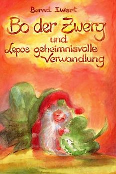 Bo der Zwerg und Lepos geheimnisvolle Verwandlung