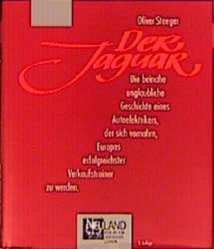 Der Jaguar. Die beinahe unglaubliche Geschichte eines Autoelektrikers der sich vornahm, Europas erfolgreichster Verkaufstrainer zu werden