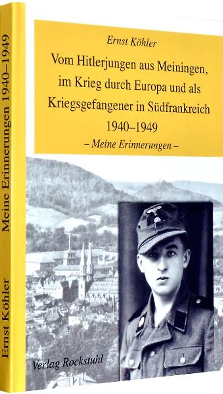 Vom Hitlerjungen aus Meiningen, im Krieg durch Europa und als Kriegsgefangener in Südfrankreich 1940–1949