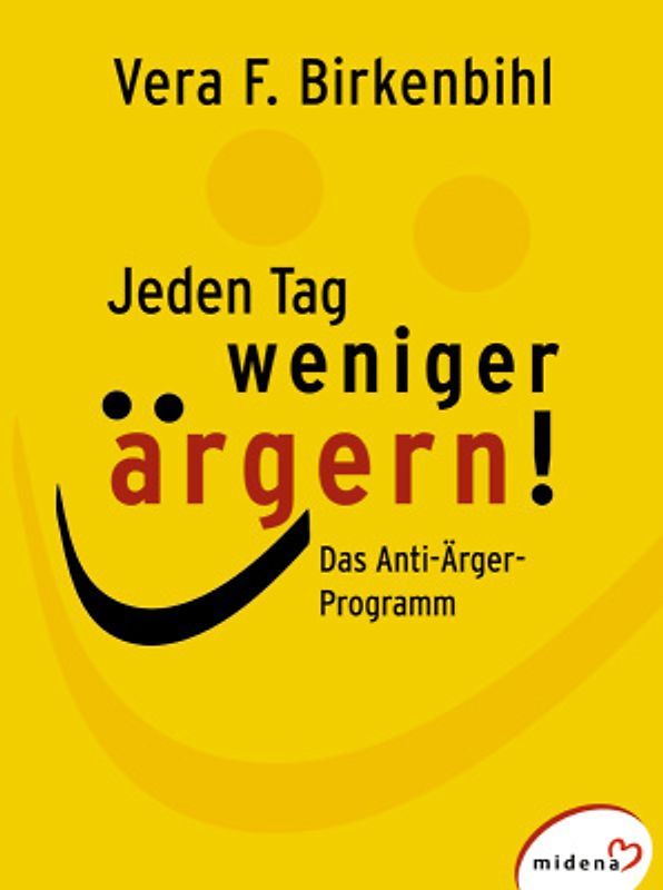 Jeden Tag weniger ärgern. Das Anti-Ärger-Programm