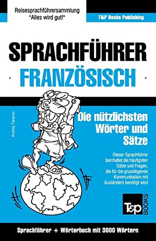 Sprachführer Deutsch-Französisch und Thematischer Wortschatz mit 3000 Wörtern (German Collection, Band 104)