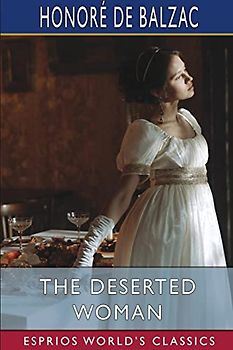 The Deserted Woman (Esprios Classics): Translated by Ellen Marriage