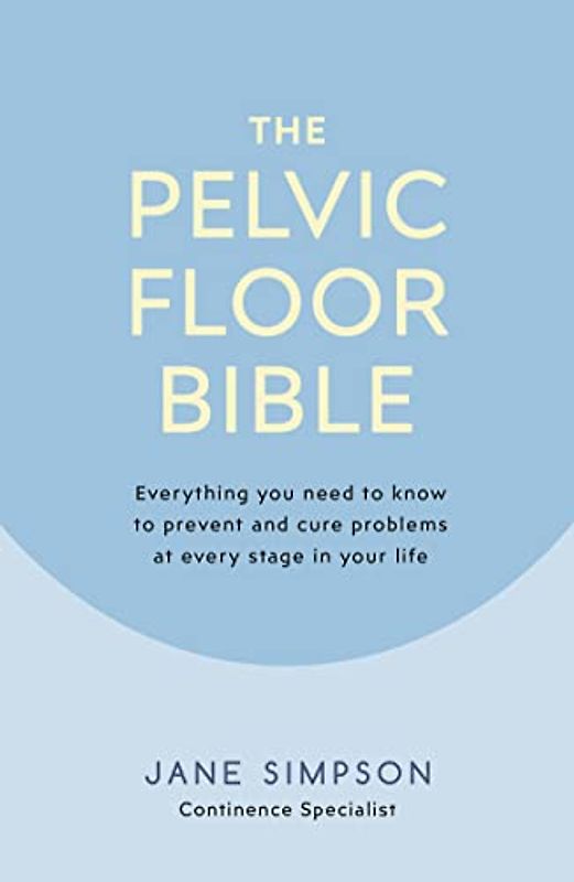 The Pelvic Floor Bible