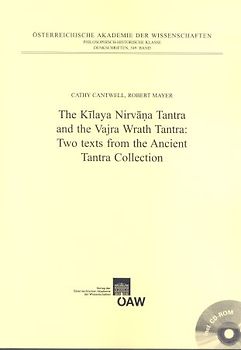 The Kilaya Nirvana Tantra and the Vajra Wrath Tantra: Two Texts from the Ancient Tantra Collection