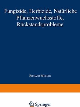 Fungizide · Herbizide · Natürliche Pflanzenwuchsstoffe Rückstandsprobleme