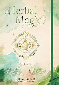 Herbal Magic 2023 Weekly Planner: July 2022-December 2023