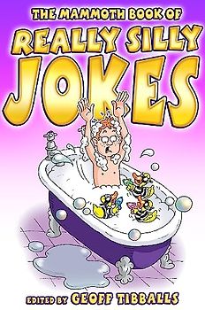 The Mammoth Book of Really Silly Jokes: Humour for the whole family (Mammoth Books, Band 460)