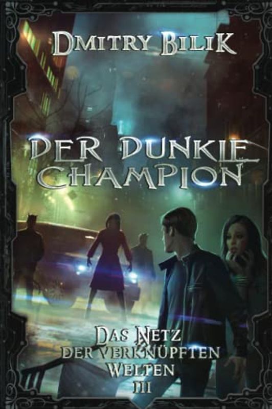 Der dunkle Champion (Das Netz der verknüpften Welten Buch 3): LitRPG-Serie