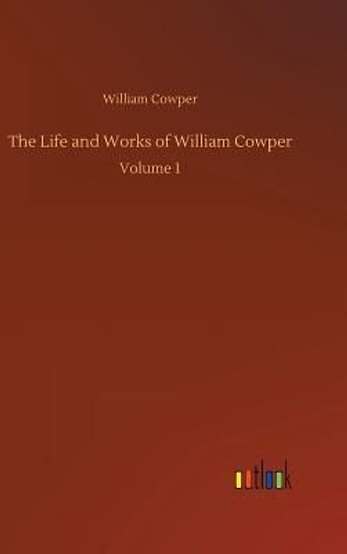 The Life and Works of William Cowper