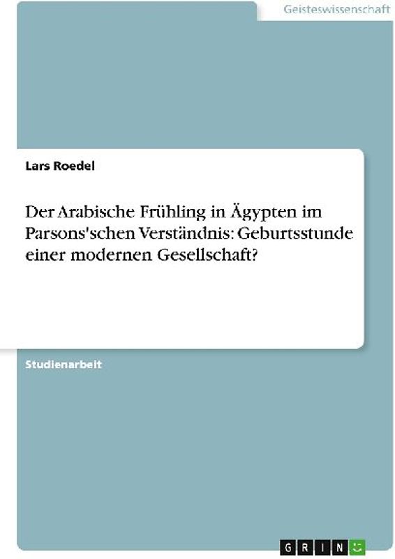 Der Arabische Frühling  in Ägypten im Parsons'schen Verständnis: Geburtsstunde einer modernen Gesellschaft?